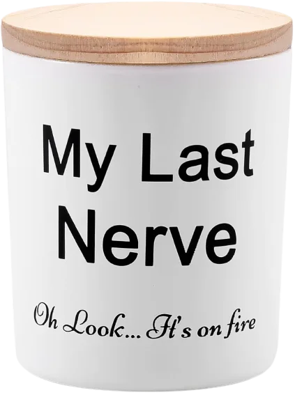 Funny Unique Novelty My Last Nerve Candle